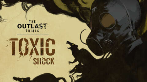 The Outlast Trials Toxic Shock Event Includes More Twisted Missions And Rewards